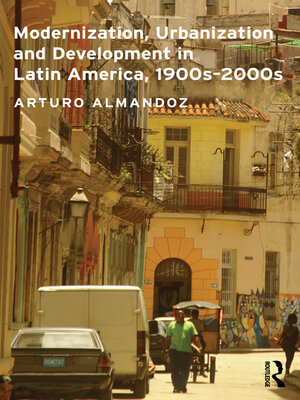 cover image of Modernization, Urbanization and Development in Latin America, 1900s--2000s